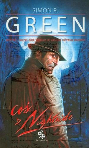 Simon R. Green - Coś z Nightside Simon R. Green - Coś z Nightside