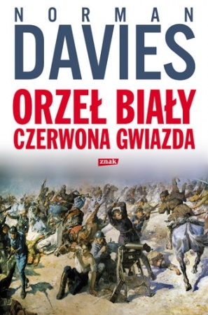 Orzeł Biały, Czerwona Gwiazda - Norman Davies Orzeł Biały, Czerwona Gwiazda - Norman Davies